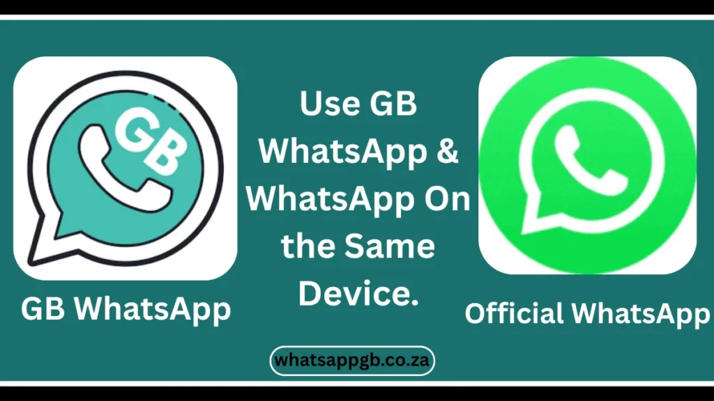 Use GB WhatsApp & WhatsApp On the Same Device.